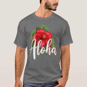 Funny Aloha Hibiscus Flowers Hawaii Lover Hawaiian T-Shirt