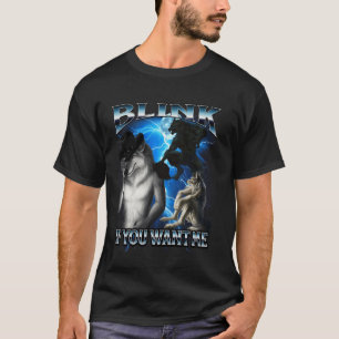 Funny Alpha Wolf Meme Blink If You Want Me Bootleg T-Shirt