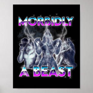 Funny Alpha Wolf Meme Morbidly A Beast Poster