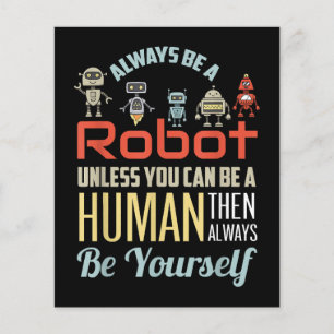 Funny Always Be A Robot Unless You Can Be A Human 