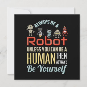 Funny Always Be A Robot Unless You Can Be A Human Save The Date