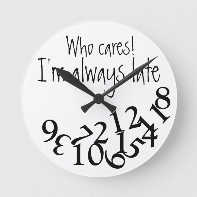 Funny Always Late Round Clock (Front)