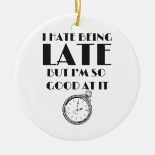 Funny Always Late Teens Girls Women Sassy Ceramic Tree Decoration