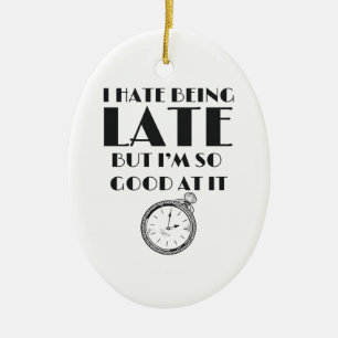 Funny Always Late Teens Girls Women Sassy Ceramic Tree Decoration