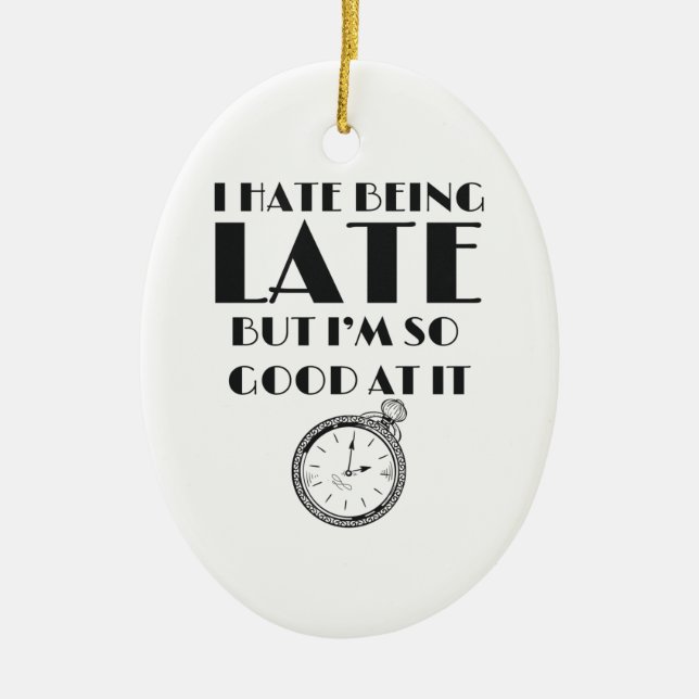 Funny Always Late Teens Girls Women Sassy Ceramic Tree Decoration (Front)