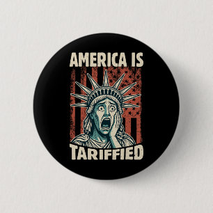 Funny America Is So Tariffied Trump Tariffs Meme 6 Cm Round Badge
