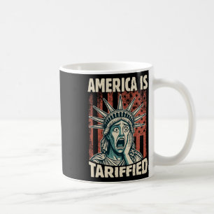 Funny America Is So Tariffied Trump Tariffs Meme Coffee Mug