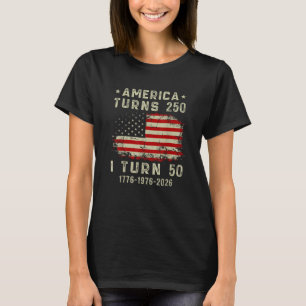 Funny America Turns 250 I Turn 50 1976 50th Bday T-Shirt