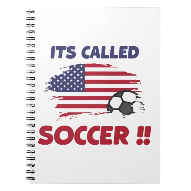 Funny american flag its called SOCCER not FOOTBALL Notebook (Front)