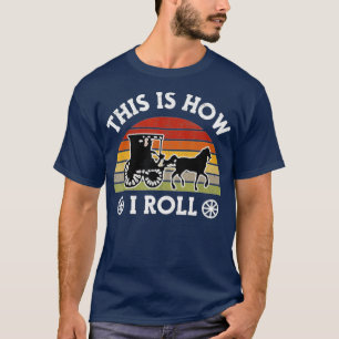 Funny Amish Horse Buggy This Is How I Roll Lancas T-Shirt