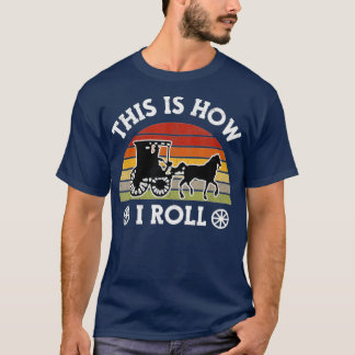 Funny Amish Horse  Buggy This Is How I Roll Lancas T-Shirt