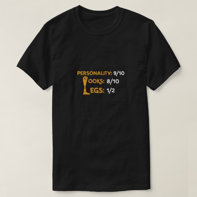 Funny Amputee Personality 9/10 Looks 8/10 Legs 1/2 T-Shirt (Design Front)