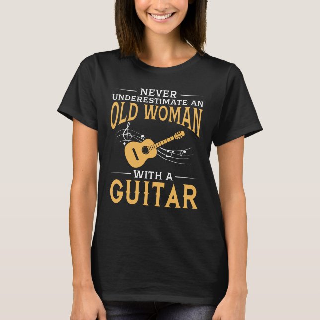 Funny An Old Woman With A Guitar T-Shirt (Front)