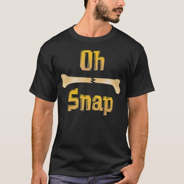 Funny Anatomy Gift  Oh Snap  Broken Leg Pun  T-Shirt (Front)