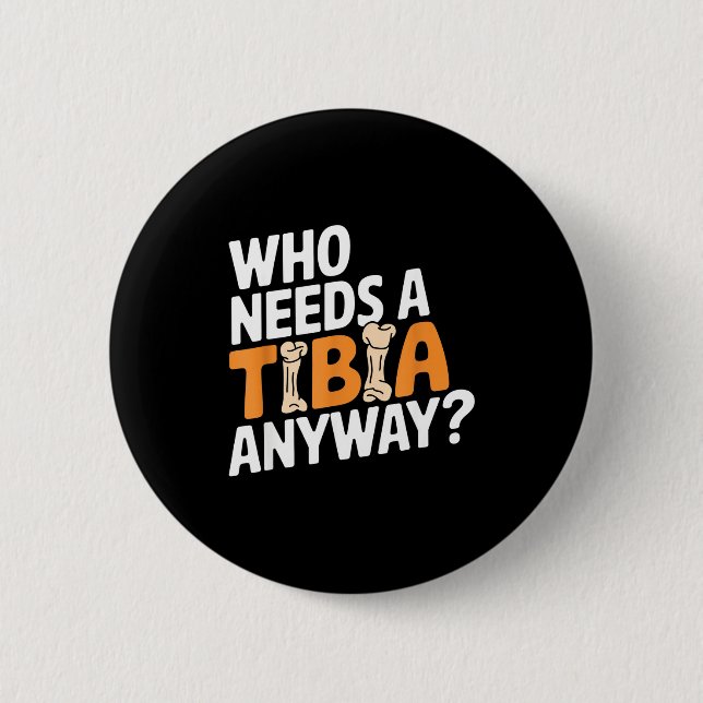 Funny Anatomy Going Tibia Okay Broken Leg Gift For 6 Cm Round Badge (Front)