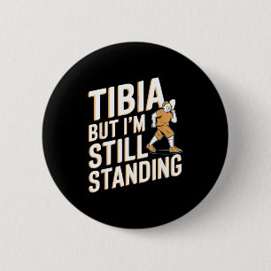 Funny Anatomy Going Tibia Okay Broken Leg Gift For 6 Cm Round Badge