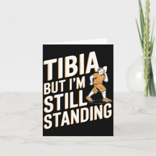 Funny Anatomy Going Tibia Okay Broken Leg Gift For Card