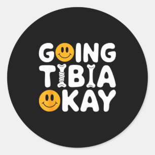 Funny Anatomy Going Tibia Okay Broken Leg Gift For Classic Round Sticker