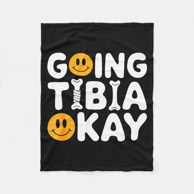 Funny Anatomy Going Tibia Okay Broken Leg Gift For Fleece Blanket (Front)