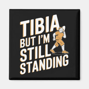 Funny Anatomy Going Tibia Okay Broken Leg Gift For Magnet