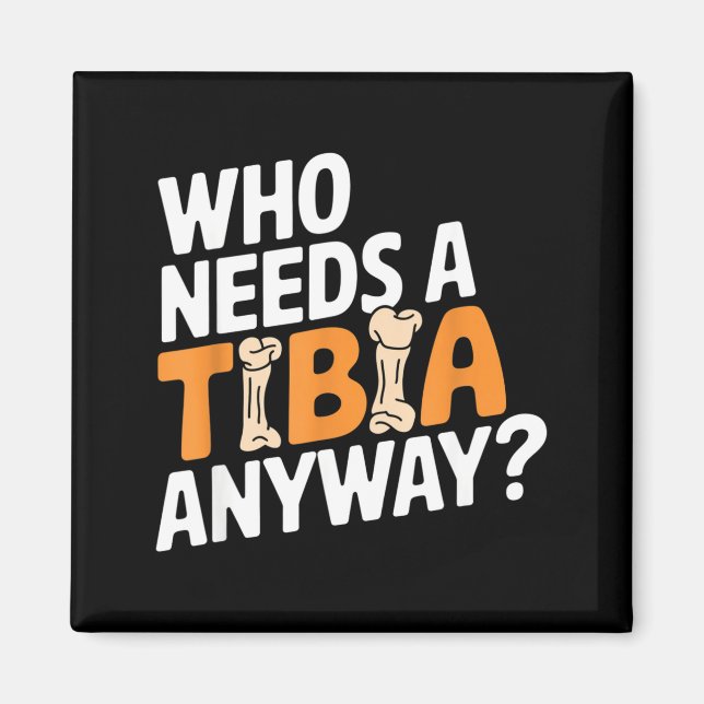 Funny Anatomy Going Tibia Okay Broken Leg Gift For Magnet (Front)