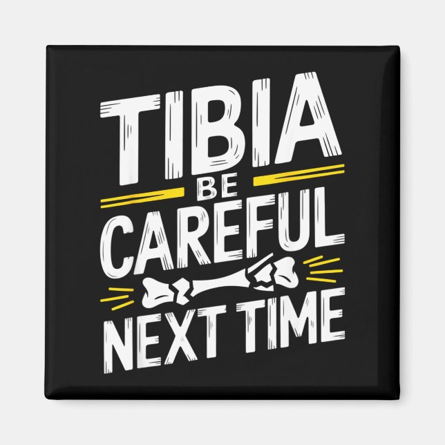 Funny Anatomy Going Tibia Okay Broken Leg Gift For Magnet (Front)