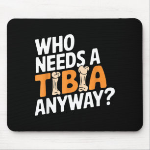 Funny Anatomy Going Tibia Okay Broken Leg Gift For Mouse Mat