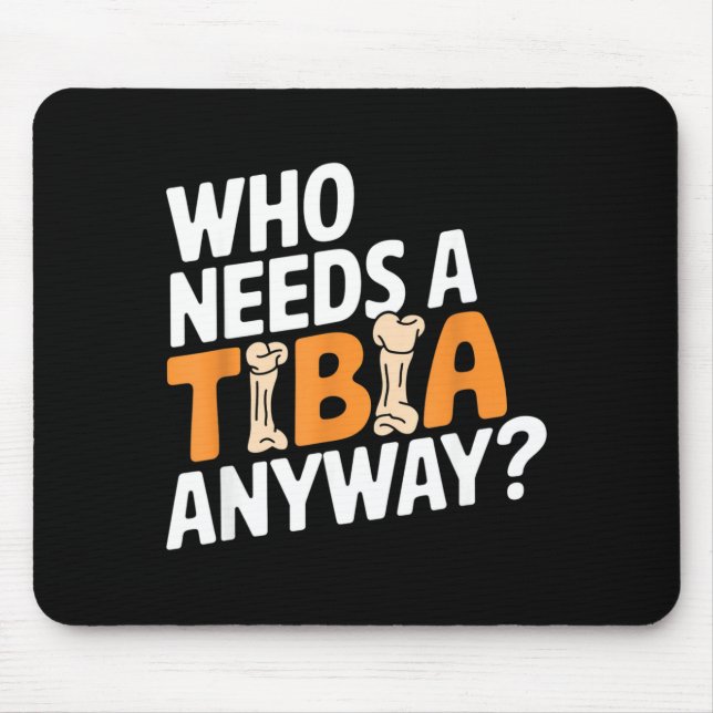 Funny Anatomy Going Tibia Okay Broken Leg Gift For Mouse Mat (Front)