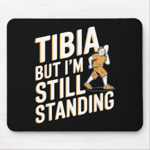 Funny Anatomy Going Tibia Okay Broken Leg Gift For Mouse Mat