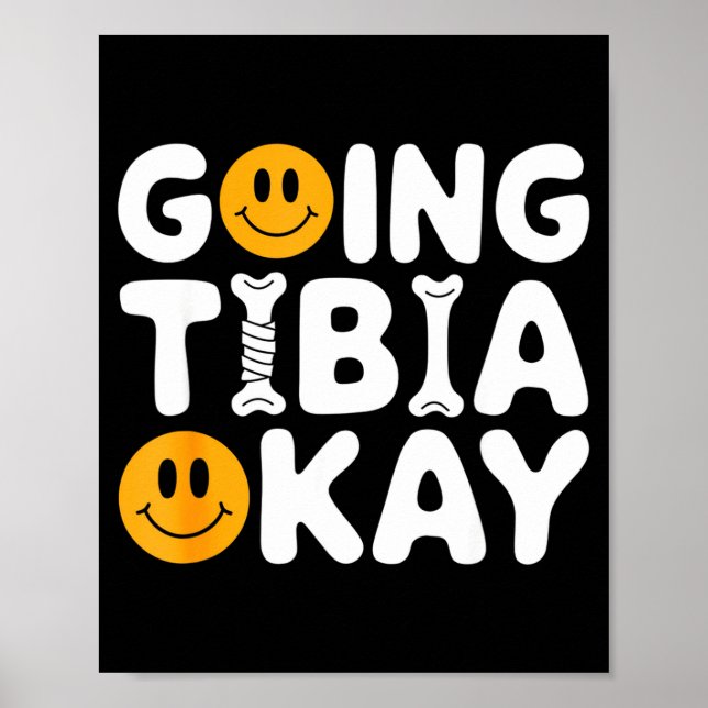 Funny Anatomy Going Tibia Okay Broken Leg Gift For Poster (Front)