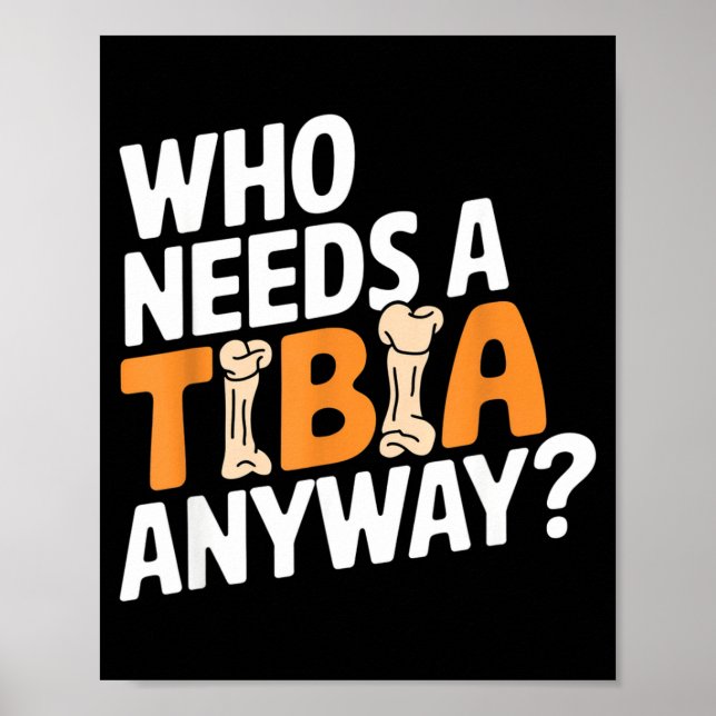 Funny Anatomy Going Tibia Okay Broken Leg Gift For Poster (Front)