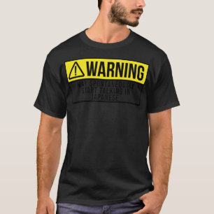 Funny And Awesome Warning May Spontaneously Start T-Shirt