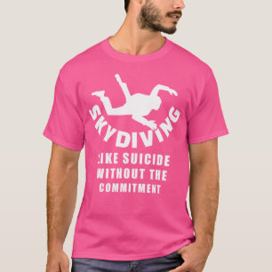 Funny And Cool Skydiving T-Shirt