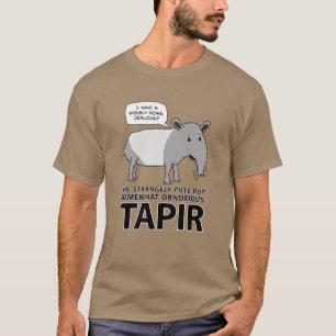 Funny and Cute But Obnoxious Tapir T-Shirt