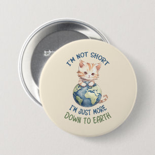 Funny and Cute Cat- Down To Earth (2) 7.5 Cm Round Badge