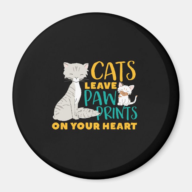 Funny and Cute Cats Leave Paw Prints On Your Heart Magnet (Front)