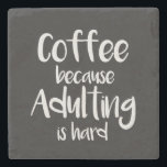 Funny and cute coffee coaster<br><div class="desc">Coffee because adulting is hard</div>