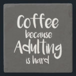 Funny and cute coffee coaster<br><div class="desc">Coffee because adulting is hard</div>