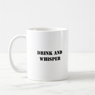 Funny And Cute Drink And Whisper Simple Humour Coffee Mug