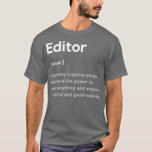 Funny and cute editors meaning designs T-Shirt