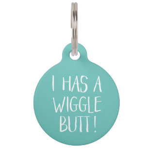 Funny and Cute "I Has a Wiggle Butt"   Mint Pet Tag