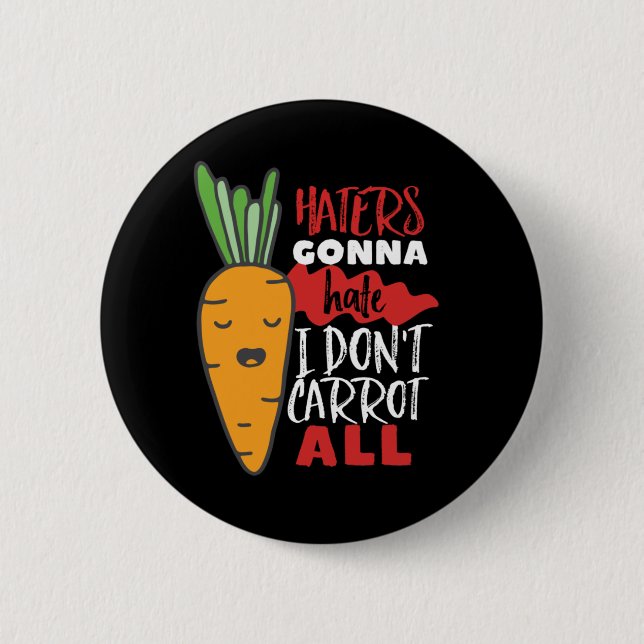 Funny and Cute Vegetable Puns I Don't Carrot All 6 Cm Round Badge (Front)