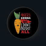 Funny and Cute Vegetable Puns I Don't Carrot All 6 Cm Round Badge<br><div class="desc">Haters Gonna Hate I Don't Carrot All. Funny and humourous design for those who love food and vegetables. This inspirational, motivational and sassy merchandise is about being yourself and not care about what other people say. Perfect for vegan, vegetarian or anyone who loves carrot. Great Christmas gift and birthday present...</div>
