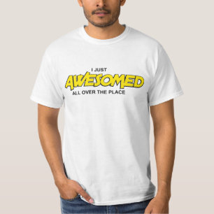 Funny and Humourous I Just Awesomed t-Shirts
