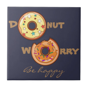 Funny and optimimistic "doughnut worry, be happy" tile