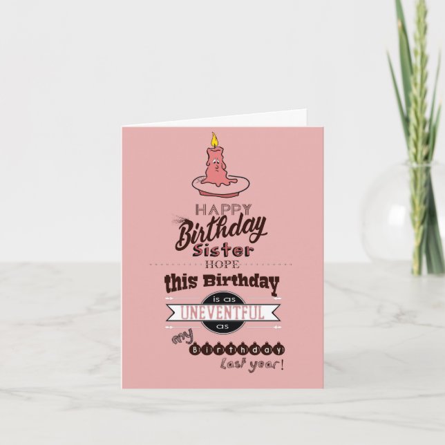 Funny and Sarcastic Birthday Card - SISTER (Front)