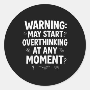 Funny And Sarcastic Design For Deep Thinkers Intro Classic Round Sticker