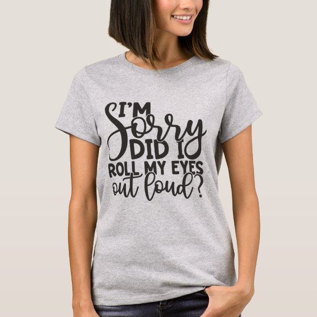 Funny and Sassy Typography T-Shirt (Front)