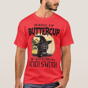 Funny Angry Cat Witch, Buckle Up Buttercup, Hallow T-Shirt