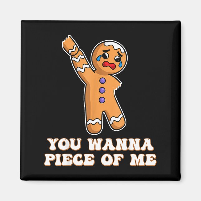 Funny Angry Gingerbread Man You W Ece Of Me  Magnet (Front)